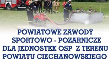 Przed nami Powiatowe Zawody Sportowo-Pożarnicze dla jednostek OSP z powiatu ciechanowskiego