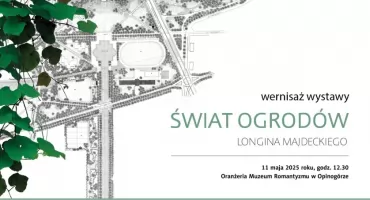 „Świat ogrodów Longina Majdeckiego” - wystawa plenerowa w Muzeum Romantyzmu w Opinogórze