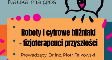 Roboty rehabilitacyjne i cyfrowe bliźniaki. Nauka ma głos w Ciechanowie