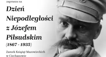 Święto Niepodległości z Józefem Piłsudskim w Ciechanowie